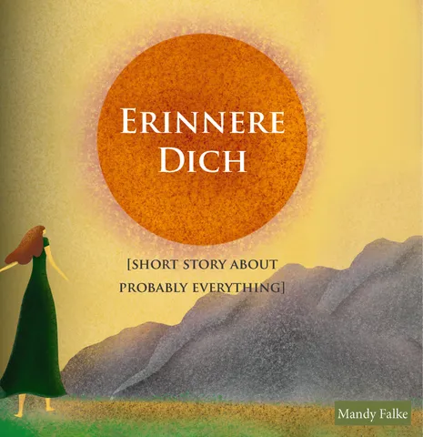 Buchcover „Erinnere dich – Short story about probably everything“ von Mandy Falke.